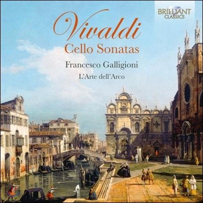 Francesco Galligioni / LArte dellArco ߵ: ÿ ҳŸ  (Vivaldi: Cello Sonatas RV40, 41, 43, 45-57)  ,  
