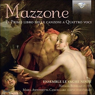Ensemble Le Vaghe Ninfe : 4θ  ĭʳ 1 (Marc' Antonio Mazzone: Il Primo Libro delle Canzoni a Quattro Voci)