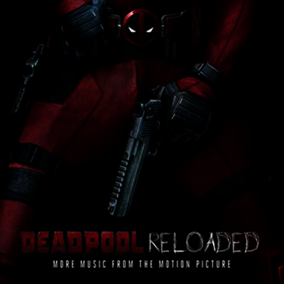 O.S.T. — Deadpool Reloaded (데드풀 리로디드) (Explicit Content)(Soundtrack) 앨범 커버