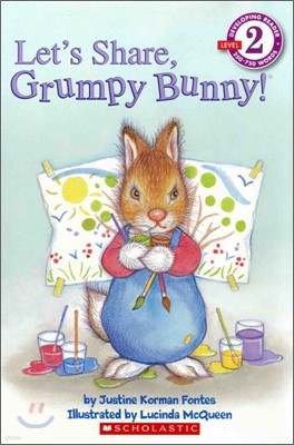 Scholastic Reader Level 2 : Let's Share, Grumpy Bunny!