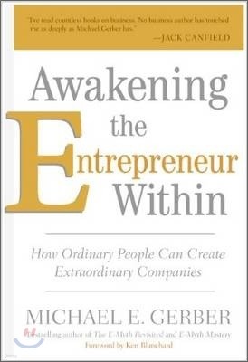 Awakening the Entrepreneur Within: How Ordinary People Can Create Extraordinary Companies