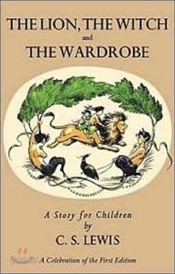 Lion, the Witch and the Wardrobe: A Celebration of the First Edition