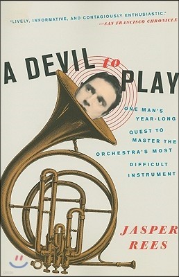 A Devil to Play: One Man's Year-Long Quest to Master the Orchestra's Most Difficult Instrument