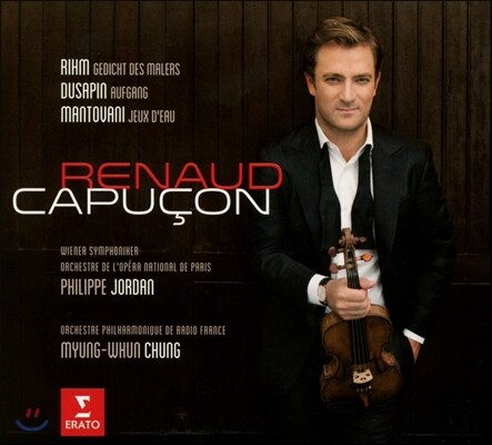 Renaud Capucon 볼프강 림 / 뒤사팽 / 만토바니: 바이올린 협주곡 - 르노 카푸송, 정명훈, 필립 조르당 (Rihm: Gedicht des Malers / Dusapin: Aufgang / Mantovani: Jeux d'Eau)