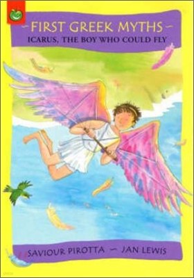 First Greek Myths 5 : Icarus, the Boy Who Could Fly