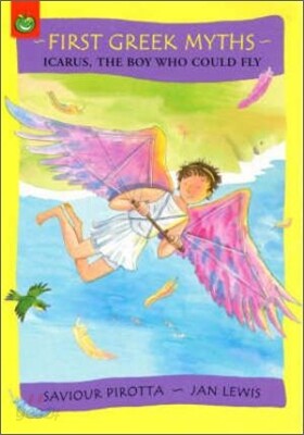 First Greek Myths 5 : Icarus, the Boy Who Could Fly