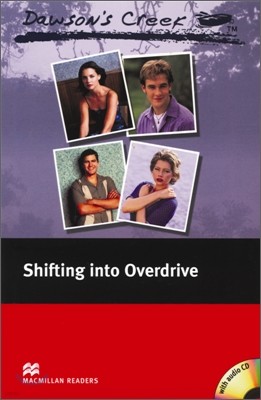 Macmillan Readers Elementary : Dawson's Creek 4 : Shifting into Overdrive (Book & CD)