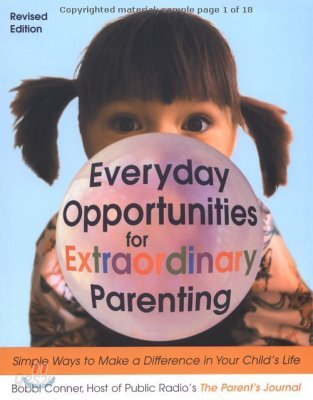 Everyday Opportunities for Extraordinary Parenting: Simple Ways to Make a Difference in Your Child's Life