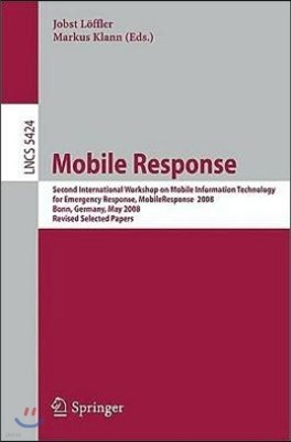 Mobile Response: Second International Workshop on Mobile Information Technology for Emergency Responce 2008, Bonn, Germany, May 29-30,