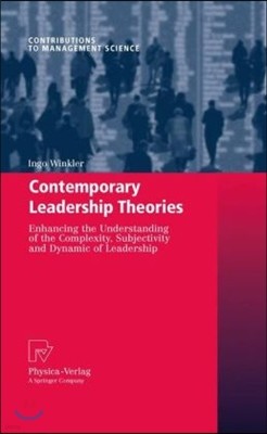 Contemporary Leadership Theories: Enhancing the Understanding of the Complexity, Subjectivity and Dynamic of Leadership