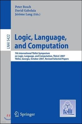 Logic, Language, and Computation: 7th International Tbilisi Symposium on Logic, Language, and Computation, TbiLLC 2007, Tbilisi, Georgia, October 1-5,