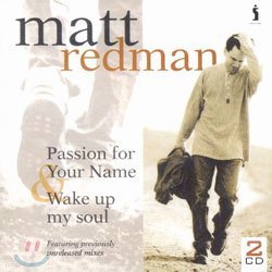 Matt Redman (Ʈ ) - Passion For Your Name & Wake Up My Soul