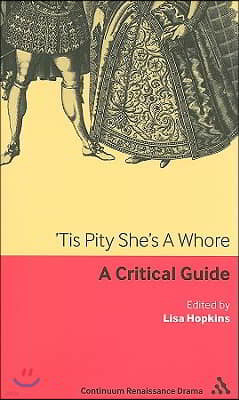 'Tis Pity She's A Whore: A critical guide