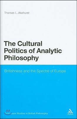 The Cultural Politics of Analytic Philosophy: Britishness and the Spectre of Europe