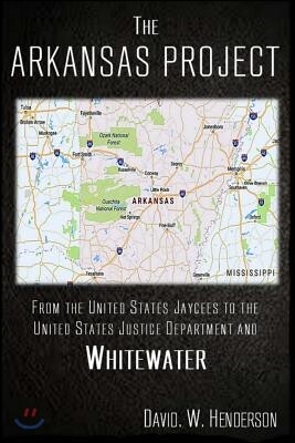The Arkansas Project: From the United States JAYCEES to the United ...