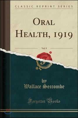 Oral Health, 1919, Vol. 9 (Classic Reprint)