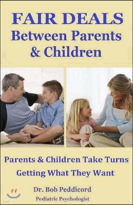 FAIR DEALS Between Parents & Children: Parents & Children Take Turns Getting What They Want - Full Color