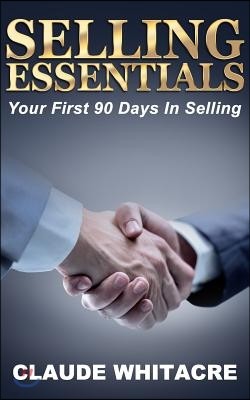 Selling Essentials: Your First 90 Days In Selling