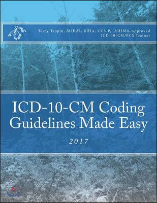 ICD-10-CM Coding Guidelines Made Easy: 2017