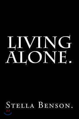 Living Alone by Stella Benson.