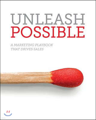 Unleash Possible: A Marketing Playbook That Drives B2B Sales