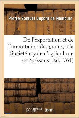 de l'Exportation Et de l'Importation Des Grains, Lu À La Société Royale d'Agriculture de Soissons