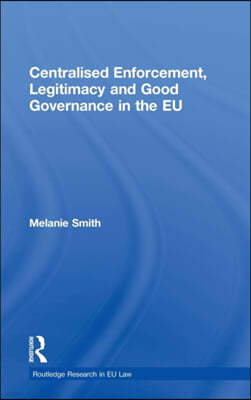 Centralised Enforcement, Legitimacy and Good Governance in the EU