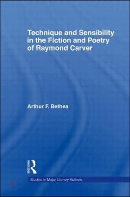 Technique and Sensibility in the Fiction and Poetry of Raymond Carver