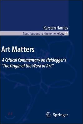 Art Matters: A Critical Commentary on Heidegger's "The Origin of the Work of Art"