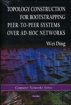 Topology Construction for Bootstrapping Peer-to-Peer Systems Over Ad-Hoc Networks