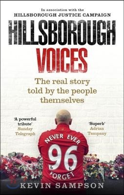 Hillsborough Voices: The Real Story Told by the People Themselves