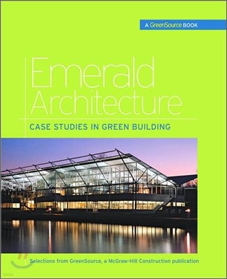 Emerald Architecture: Case Studies in Green Building (Greensource): Case Studies in Green Building