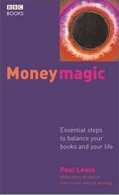Money Magic : Essential Steps to Balance Your Books and Your Life