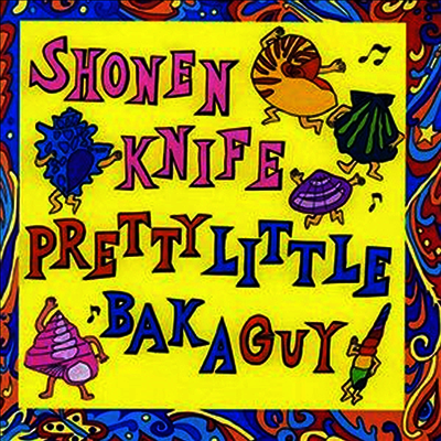 Shonen Knife — Pretty Little Baka Guy 앨범 커버