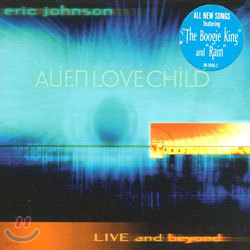Eric Johnson - Alien Love Child: Live And Beyond