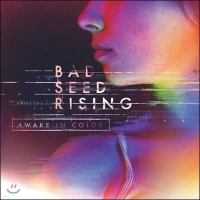Bad Seed Rising ( õ ¡) - Awake In Color