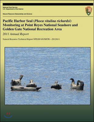 Pacific Harbor Seal (Phoca vitulina richardsi) Monitoring at Point Reyes National Seashore and Golden Gate National Recreation Area: 2011 Annual Repor