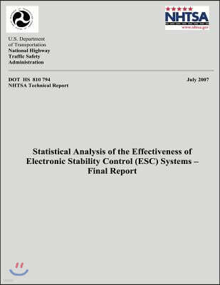 Createspace Independent Pub Statistical Analysis of the Effectiveness of Electronic Stability Control (Esc) Systems- Final Report: Nhtsa Technical Report Dot HS 810 794