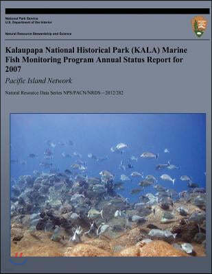 Kalaupapa National Historical Park (KALA) Marine Fish Monitoring Program Annual Status Report for 2007: Pacific Island Network