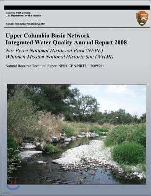 Integrated Water Quality Annual Report 2008: Nez Perce National Historical Park (NEPE) & Whitman Mission National Historic Site (WHMI): Natural Resour