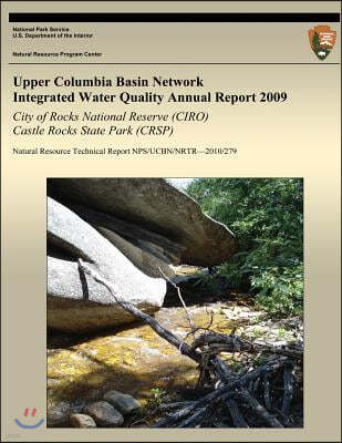 Upper Columbia Basin Network Integrated Water Quality Annual Report 2009: City of Rocks National Reserve (CIRO)& Castle Rocks State Park (CRSP): Natur