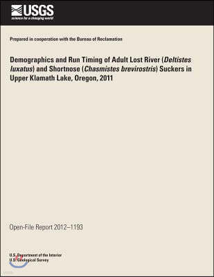 Demographics and Run Timing of Adult Lost River (Deltistes Luxatus) and Shortnose (Chasmistes Brevirostris) Suckers in Upper Klamath Lake, Oregon, 201