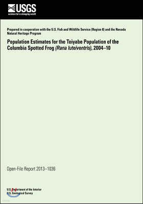 Population Estimates for the Toiyabe Population of the Columbia Spotted Frog (Rana luteiventris), 2004?10