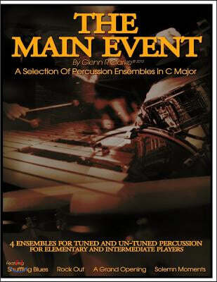 Createspace Independent Pub The Main Event - A selection Of Percussion Ensembles in C Major: Shuffling Blues, Rock Out, A Grand Opening, Solemn Moments