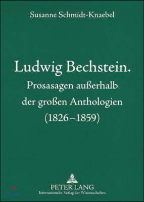 Ludwig Bechstein. Prosasagen Ausserhalb Der Grossen Anthologien (1826-1859)