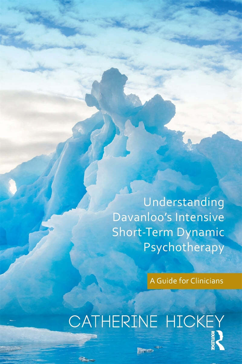 Understanding Davanloo&#39;s Intensive Short-Term Dynamic Psychotherapy: A Guide for Clinicians