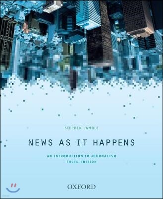 News as It Happens: An Introduction to Journalism
