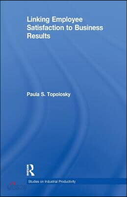 Linking Employee Satisfaction to Business Results