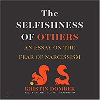 The Selfishness of Others: An Essay on the Fear of Narcissism