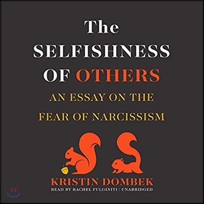 The Selfishness of Others: An Essay on the Fear of Narcissism